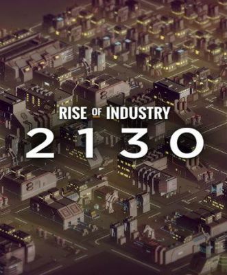 Rise of Industry: 2130 (DLC)